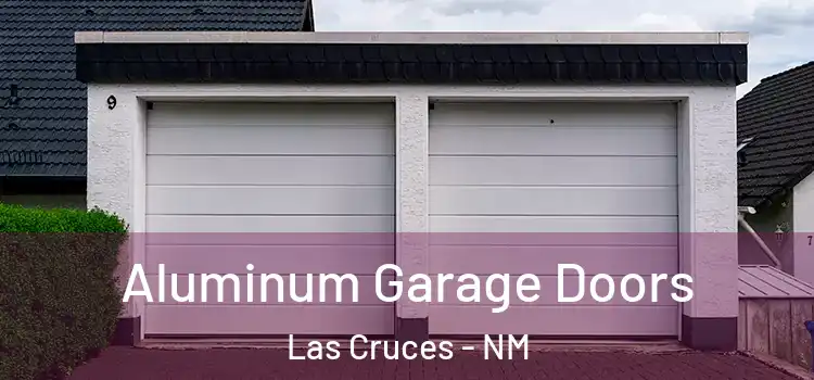  Aluminum Garage Doors Las Cruces - NM