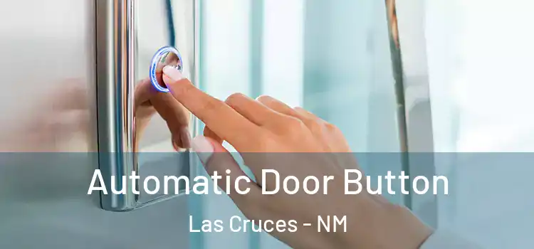 Automatic Door Button Las Cruces - NM