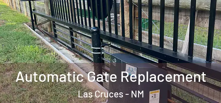  Automatic Gate Replacement Las Cruces - NM
