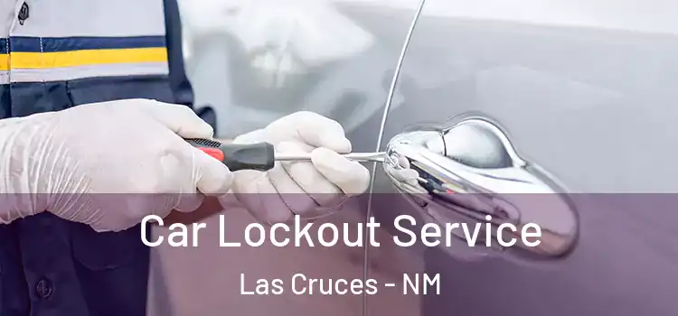  Car Lockout Service Las Cruces - NM
