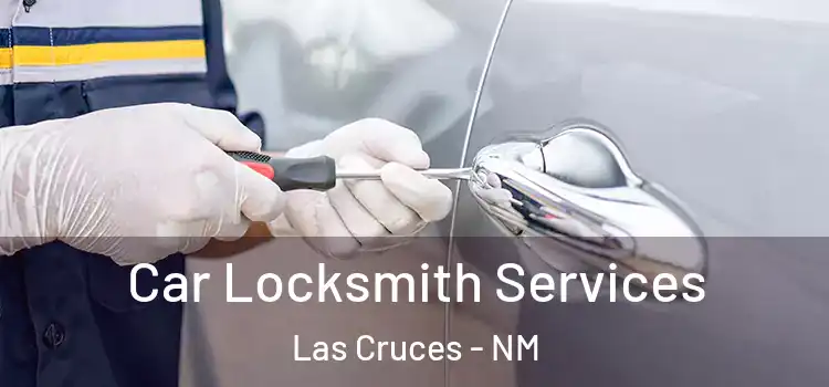  Car Locksmith Services Las Cruces - NM