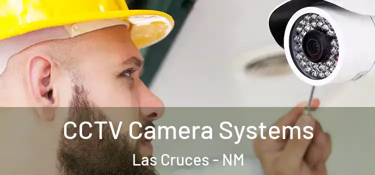  CCTV Camera Systems Las Cruces - NM