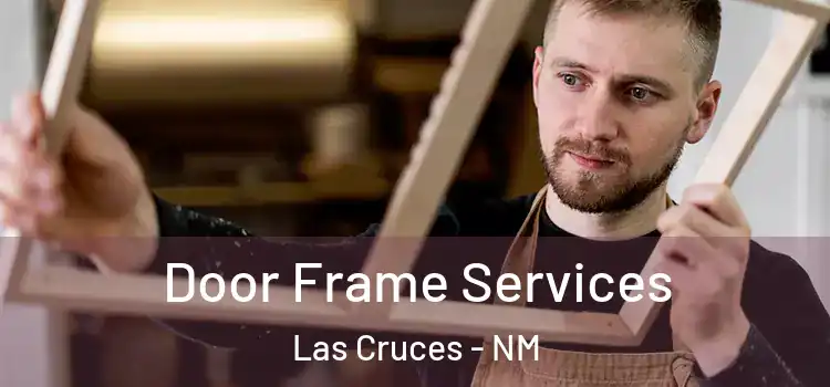  Door Frame Services Las Cruces - NM