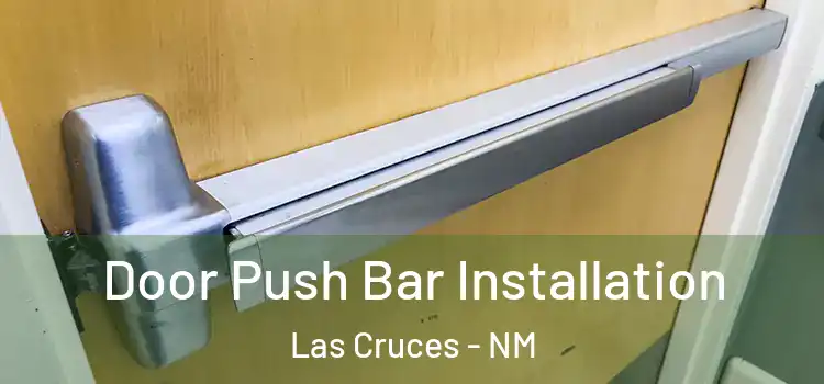  Door Push Bar Installation Las Cruces - NM