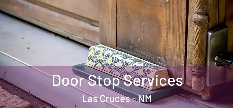 Door Stop Services Las Cruces - NM