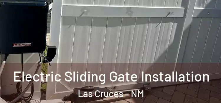  Electric Sliding Gate Installation Las Cruces - NM