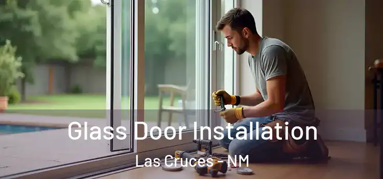  Glass Door Installation Las Cruces - NM