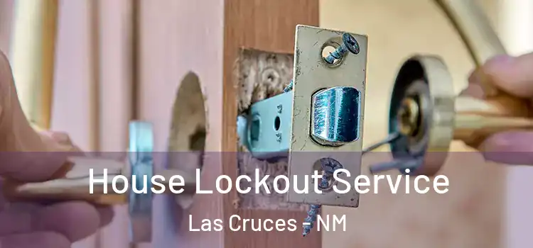  House Lockout Service Las Cruces - NM