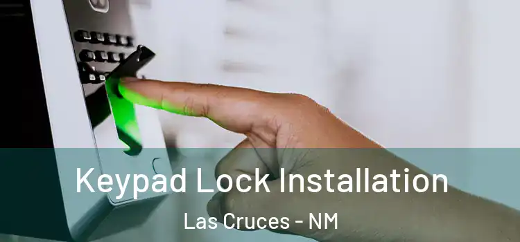 Keypad Lock Installation Las Cruces - NM