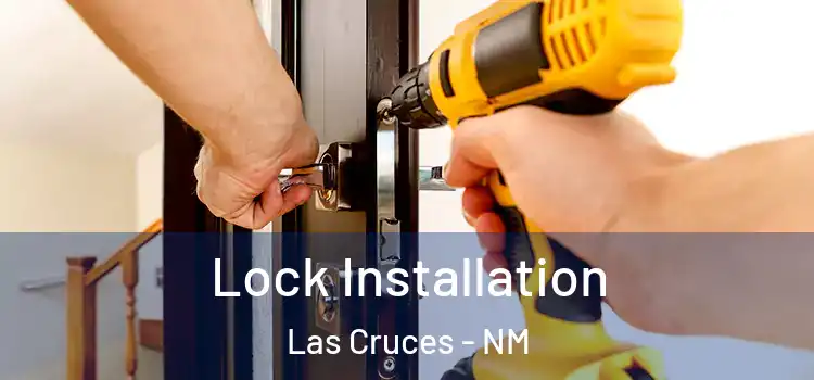 Lock Installation Las Cruces - NM