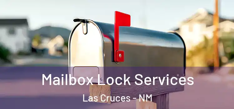  Mailbox Lock Services Las Cruces - NM