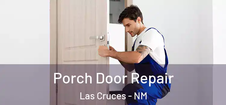  Porch Door Repair Las Cruces - NM