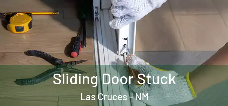  Sliding Door Stuck Las Cruces - NM