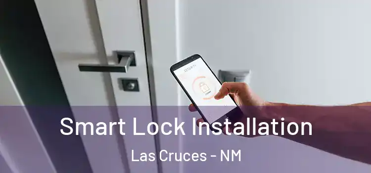  Smart Lock Installation Las Cruces - NM