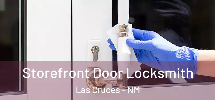  Storefront Door Locksmith Las Cruces - NM